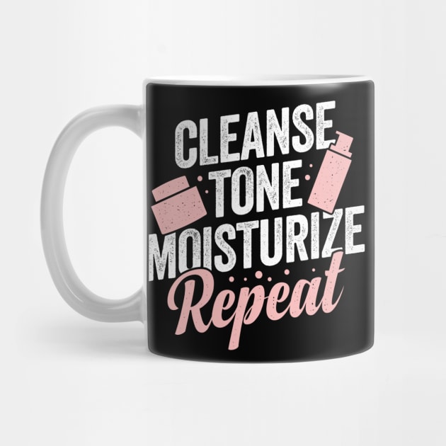 Cleanse Tone Moisturize Repeat Esthetician Gift by Dolde08